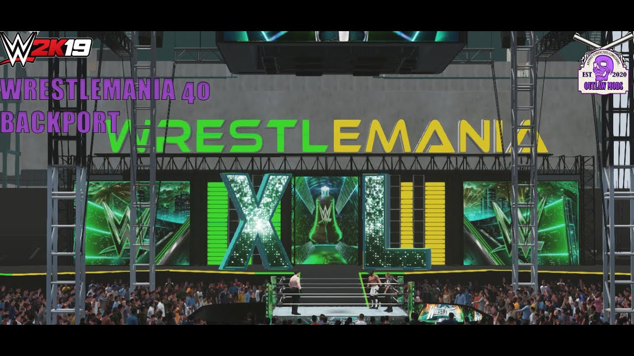 WRESTLEMANIA 40 FOR WWE2K19 MOD BACKPORT