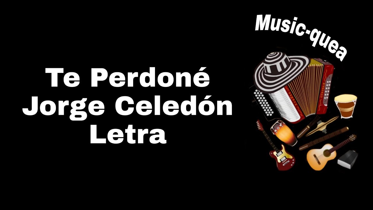 Te Perdoné - Jorge Celedón - Letra Lyrics