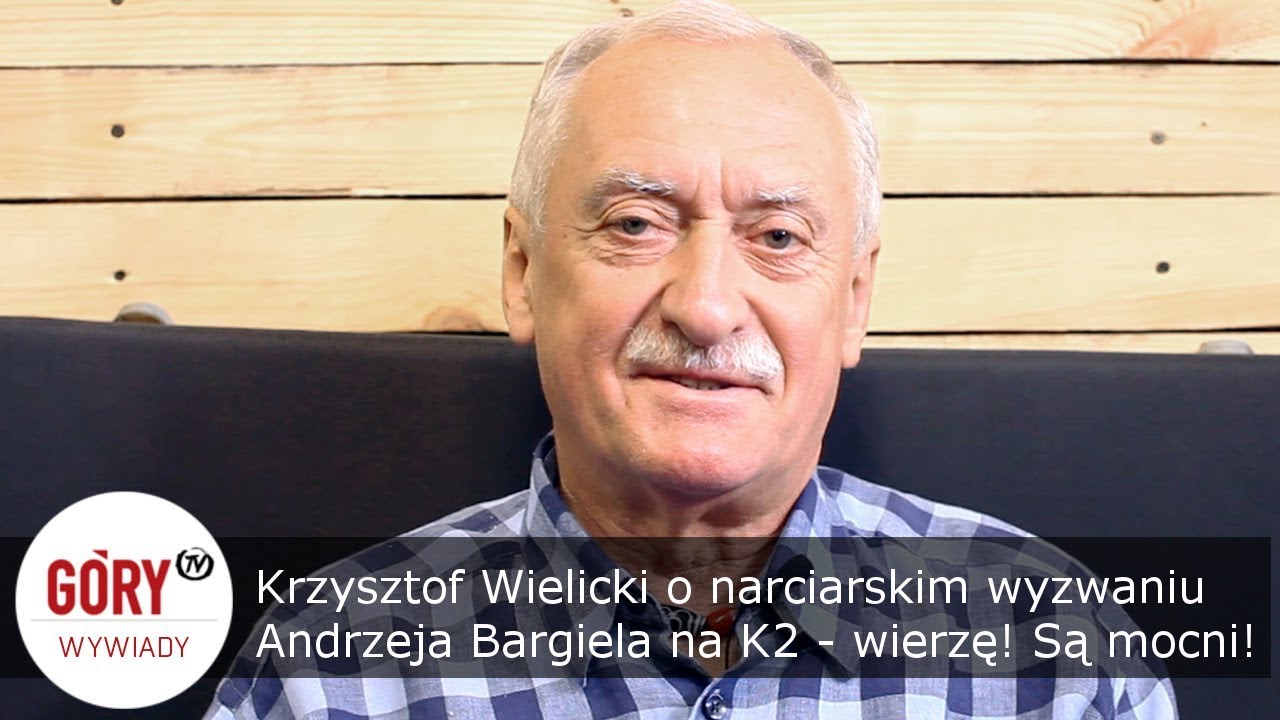 Krzysztof Wielicki o próbie zjazdu na nartach z K2 podejmowanej przez Jędrka Bargiela - Wierzę!