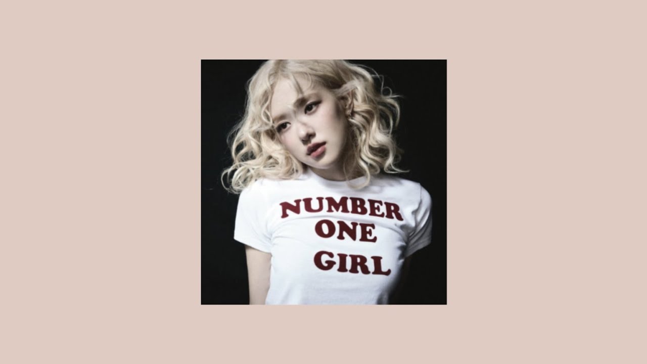 ROS&Eacute; - number one girl (sped up)