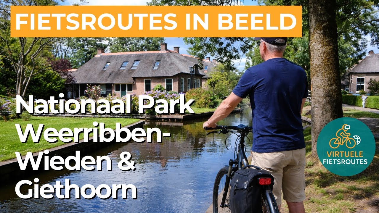 Virtueel Fietsen | Nationaal Park Weerribben-Wieden en Giethoorn