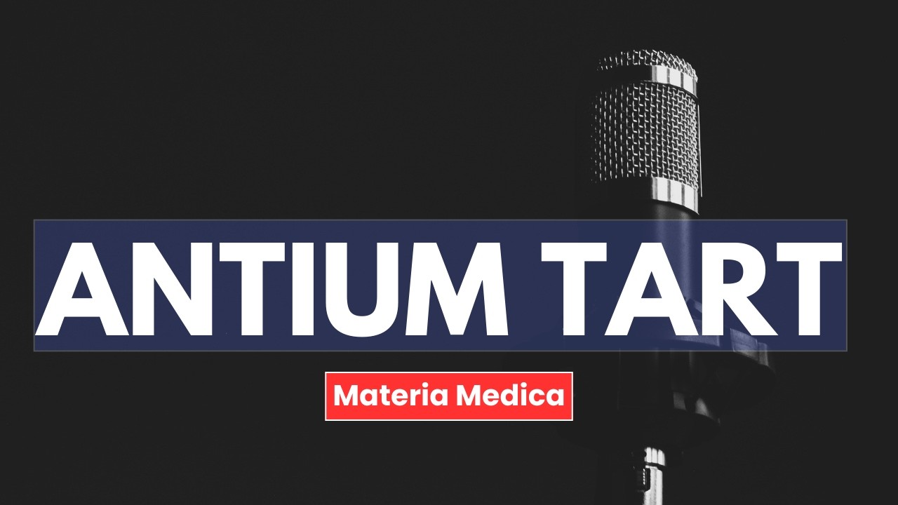 Antimonium Tart l Homeopathic Medicine Explained Uses and Symptoms | Materia Medica