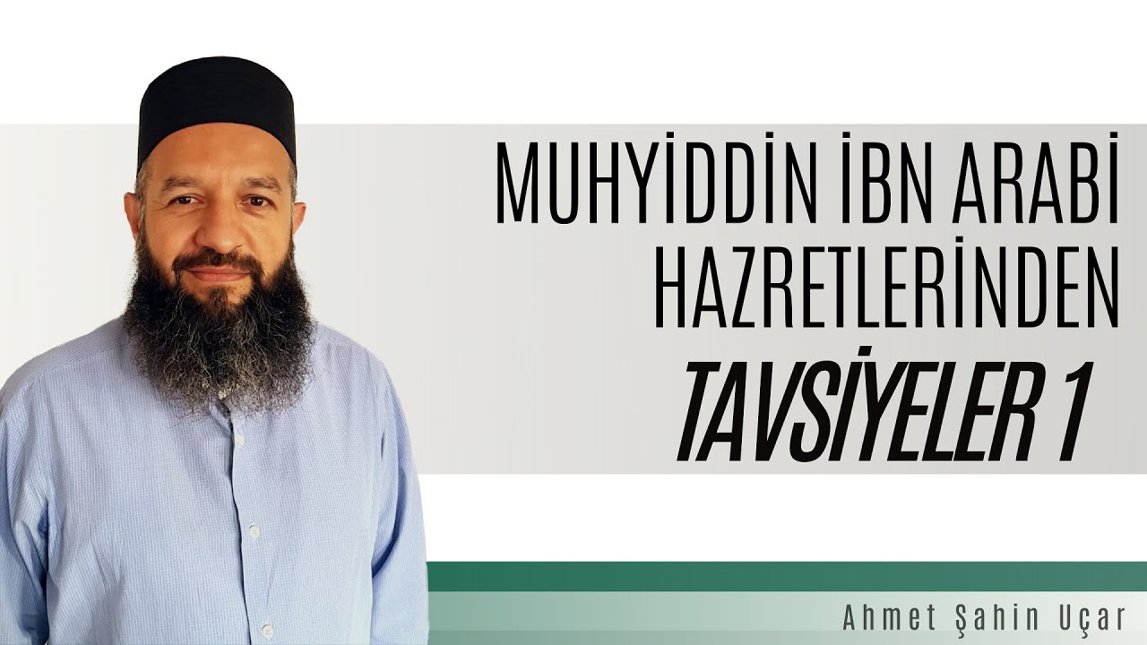 MUHYİDDİN İBN ARABİ HAZRETLERİNDEN TAVSİYELER 1