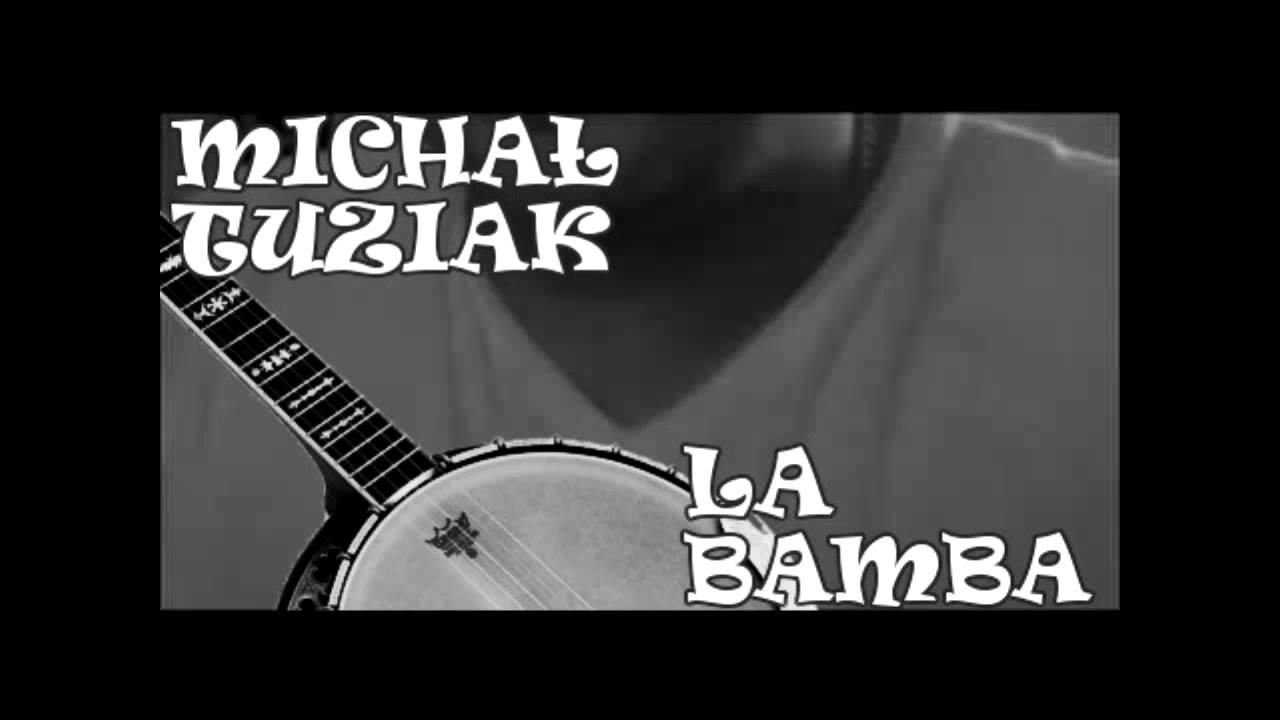 Michał Tuziak - La Bamba