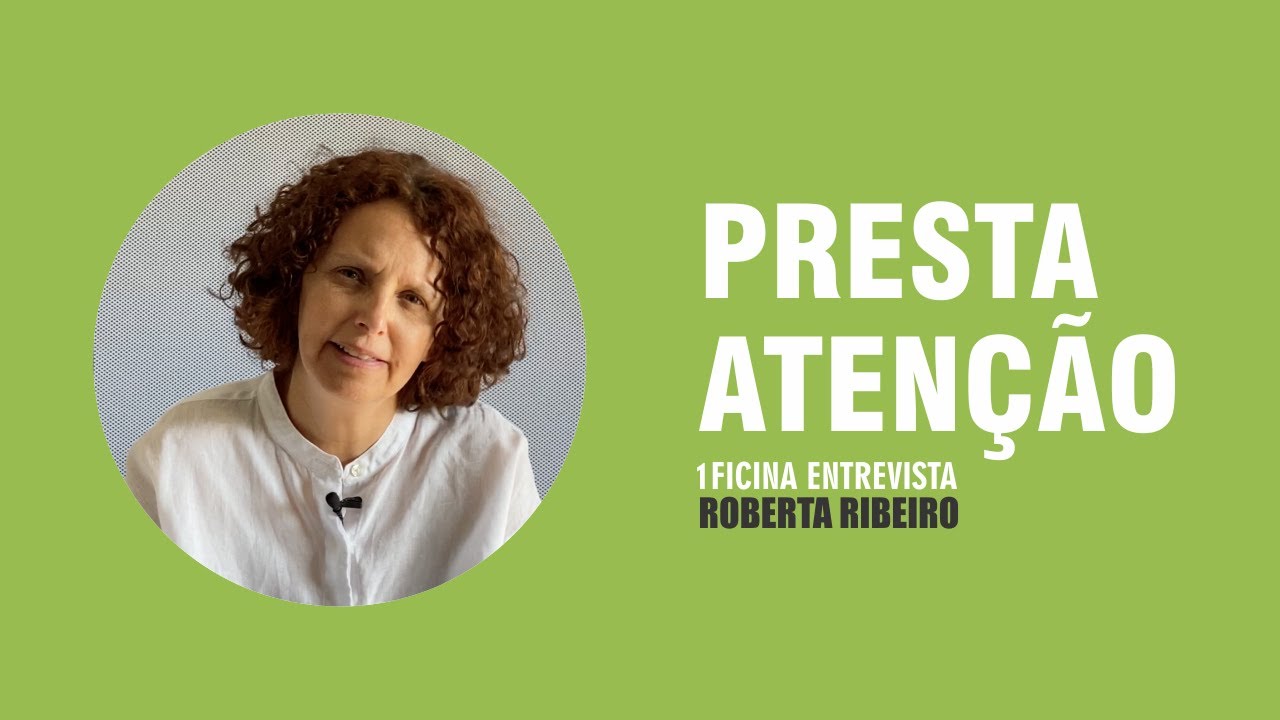 PRESTA ATEN&Ccedil;&Atilde;O | Roberta Ribeiro | 1FICINA Entrevista | Autoci&ecirc;ncia | Autoconhecimento