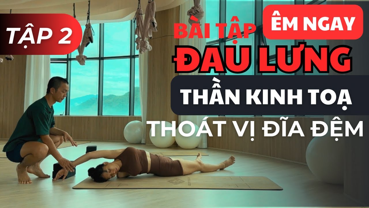 Tập 2. Êm ngay ĐAU LƯNG, THẦN KINH TOẠ, THOÁT VỊ ĐĨA ĐỆM | Phạm Ngọc Yoga