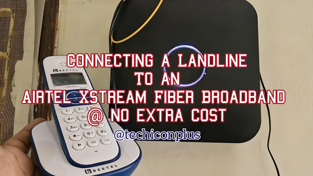 Connecting a Landline to an Airtel Xstream Fiber @ no Extra Cost | Beetel X73 Cordless Landline