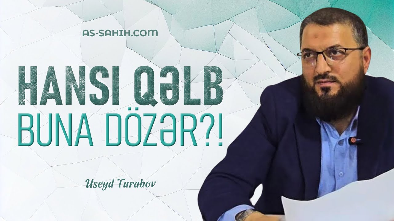 Hansı qəlb buna dözər?! | Useyd Turabov
