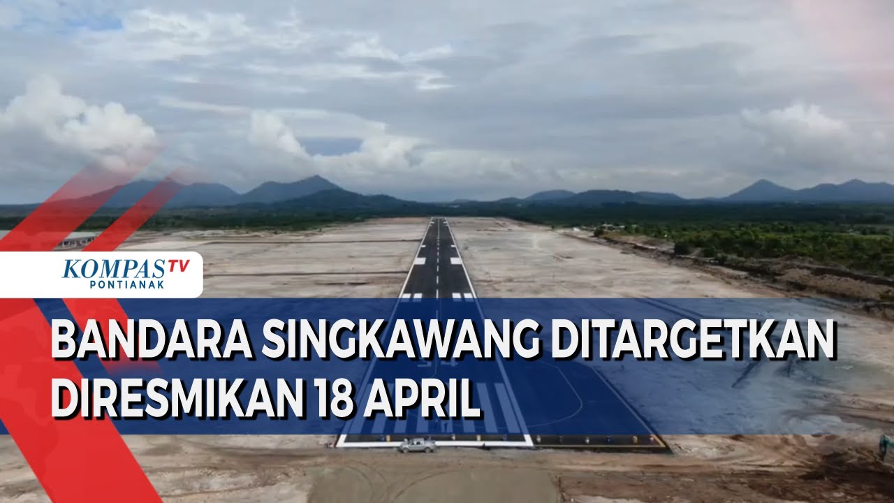 Bandara Singkawang Ditargetkan Diresmikan 18 April