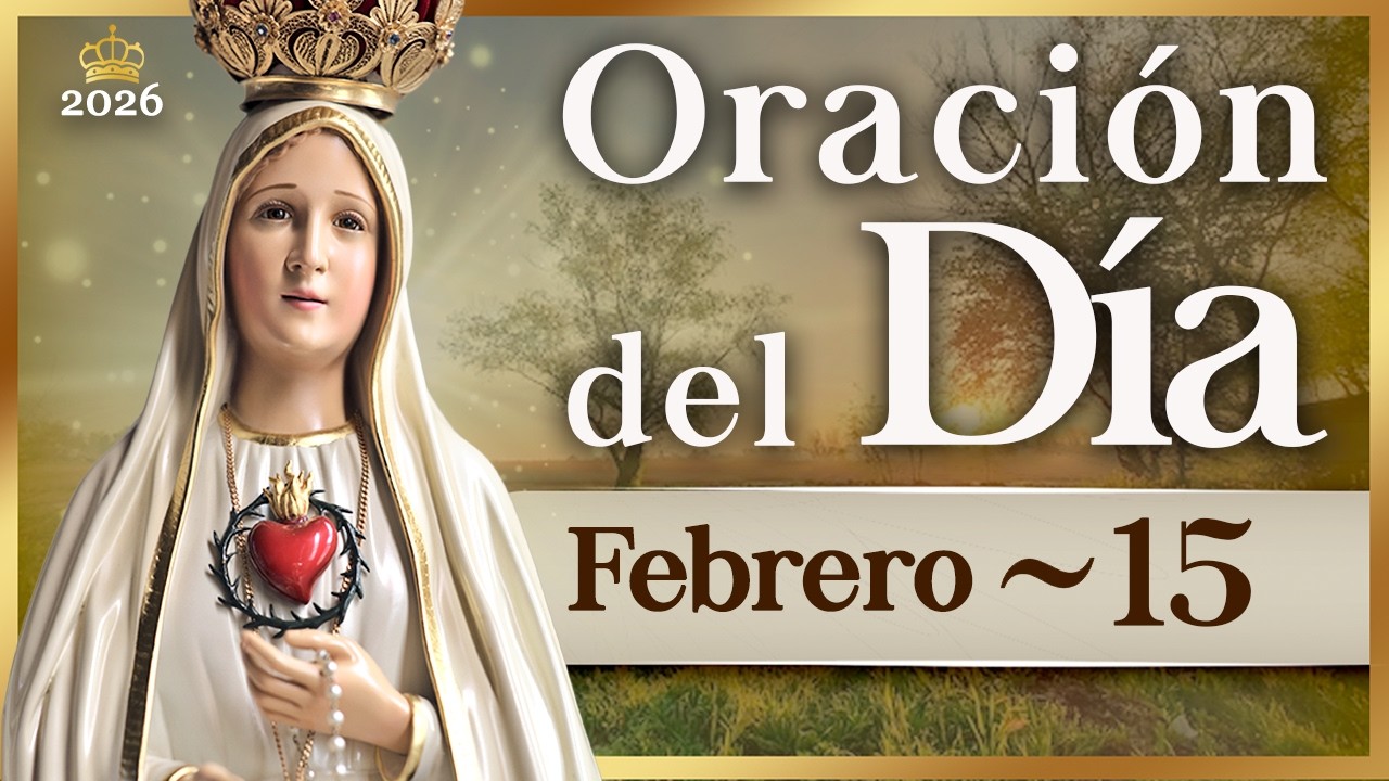 ORACIÓN DEL DÍA 15 de febrero de 2026 Caballeros de la Virgen