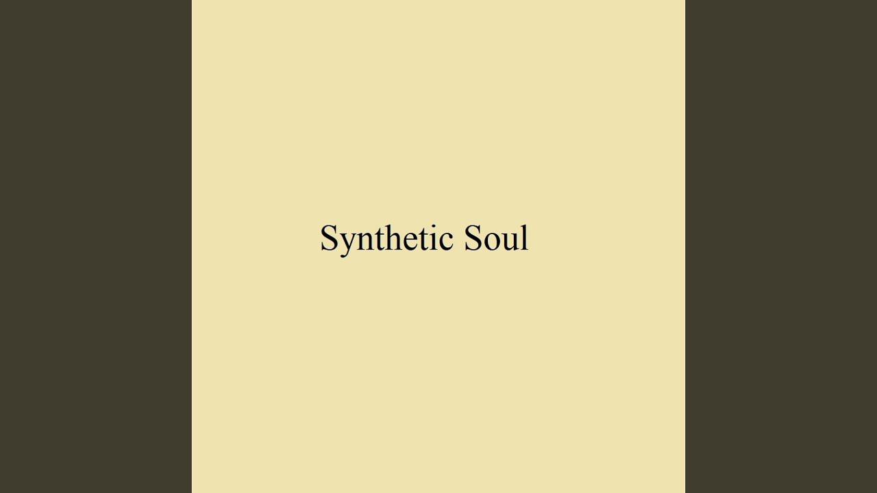 Synthetic Soul