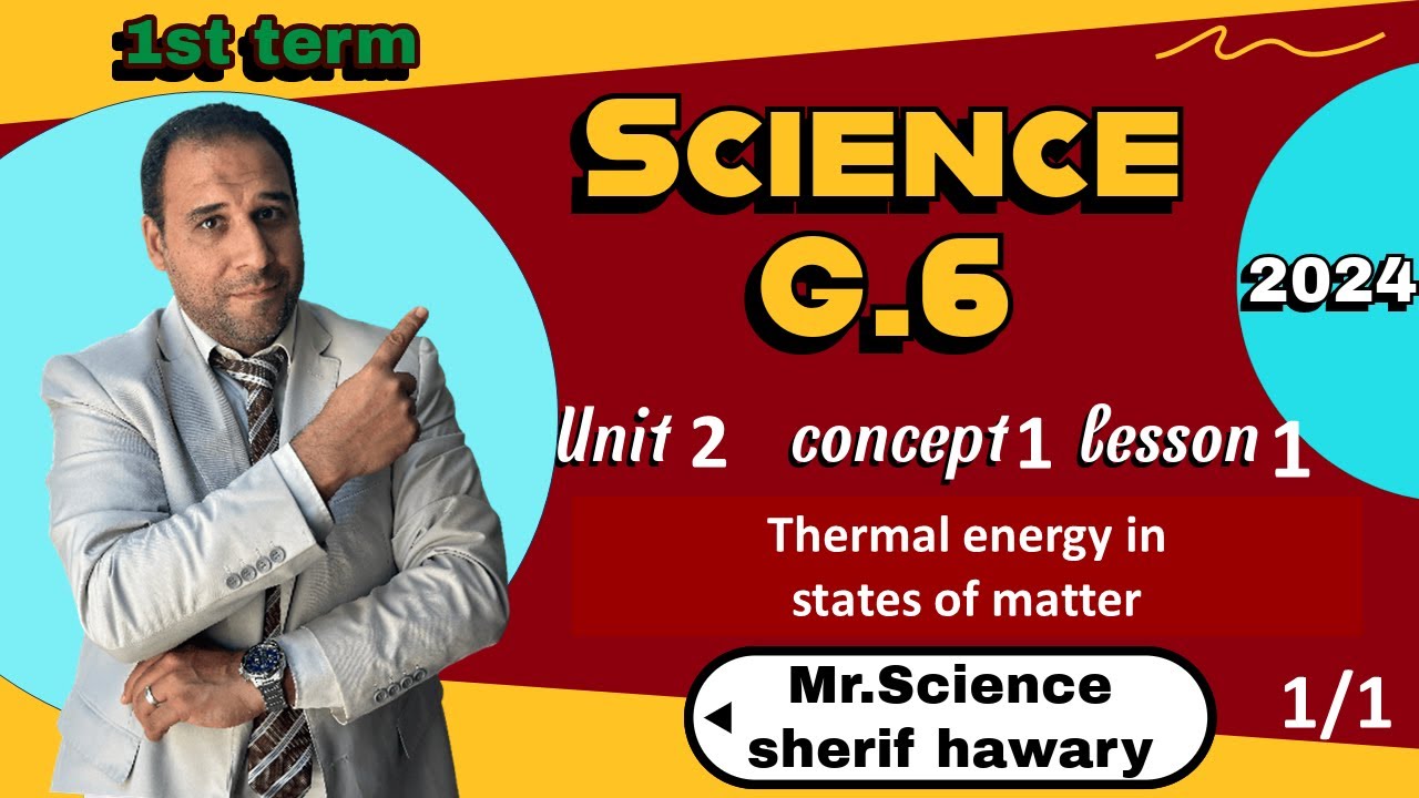 Thermal energy in states of matter| Grade 6 | Unit 2 - Concept 1 - Lesson1 Part1/1| Science  ساينس 6