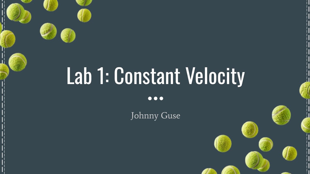 GaTech — Physics 2211 — Lab 1: Constant Velocity — Johnny Guse