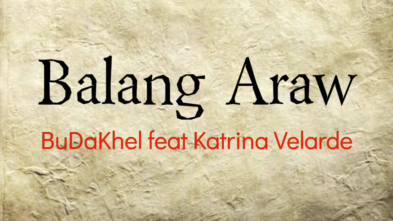 Balang Araw - BuDaKhel feat. Katrina Velarde || LYRICS