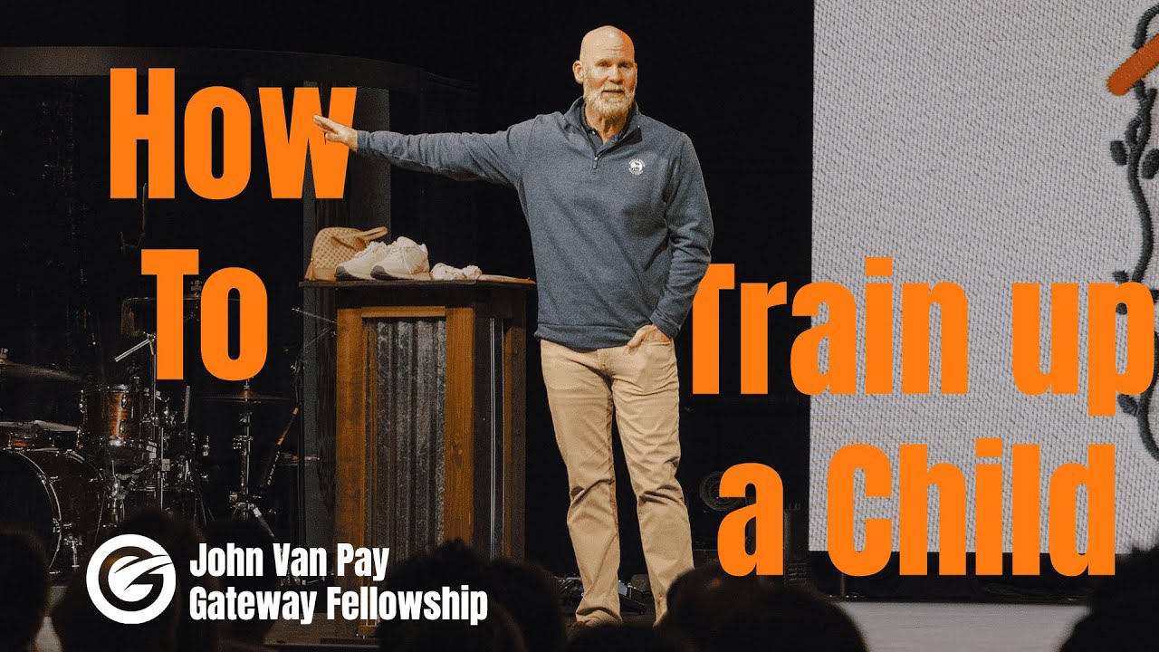How to Train Up A Child | John Van Pay | GFC