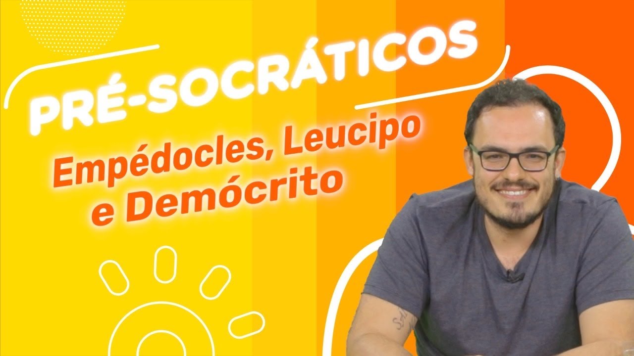 Os Filósofos Pré-socráticos: Empédocles, Leucipo e Demócrito | #05