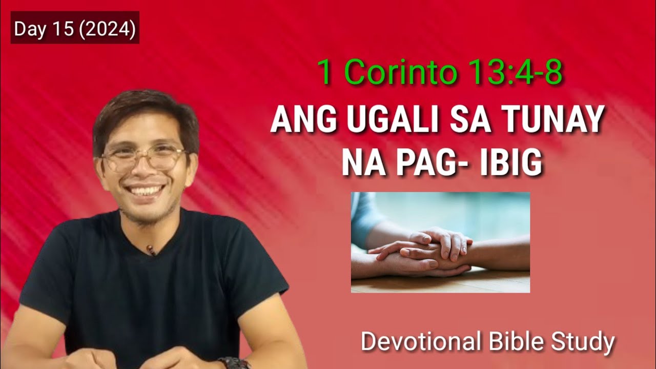 ANG UGALI SA TUNAY NA PAG- IBIG #1 Corinto 13:4-8 #devotion #Love