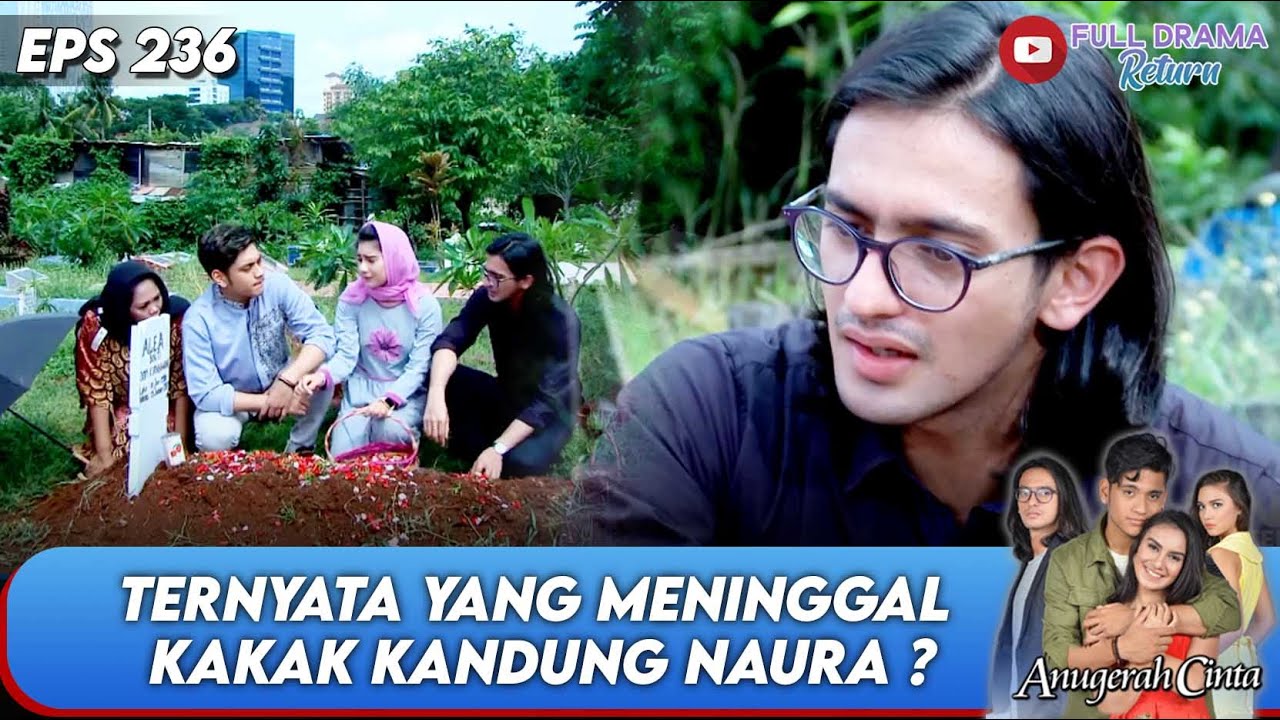 SEDIH BANGET, TERNYATA YANG MENINGGAL KAKAK KANDUNG NAURA ? | ANUGERAH CINTA | EPS 236 | (5/5)