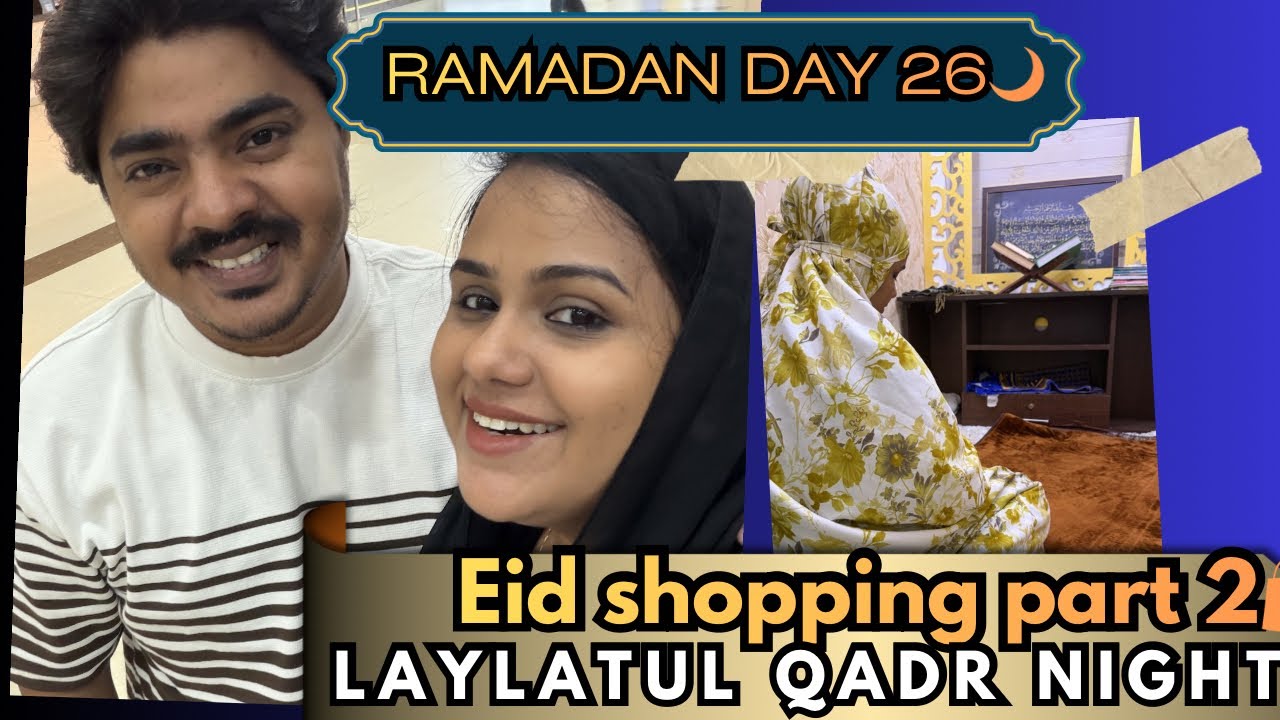 Ramadan Day 26 | Eid Shopping Part 2 🛍️ + Laylatul Qadr Night 🌙✨