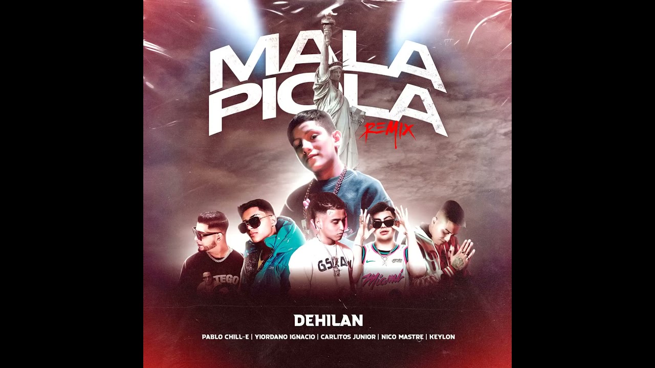 Mala Piola Rmx - Dehilan Ft Nico Mastre, Pablo Chill-E, Carlitos Junior, Giordano Ignacio Y Keylon