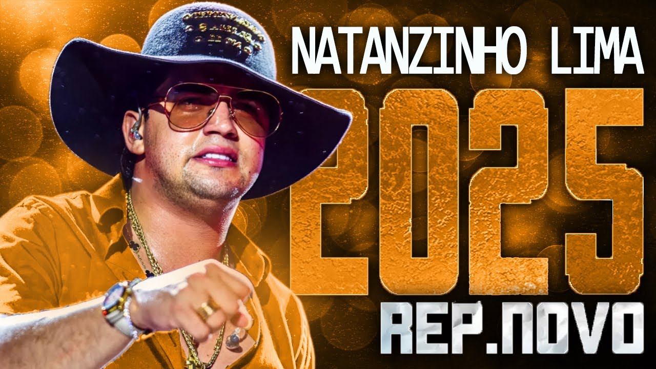 NATANZINHO LIMA 2025 ( REPERTÓRIO NOVO 2025 ) CD NOVO - MÚSICAS NOVAS