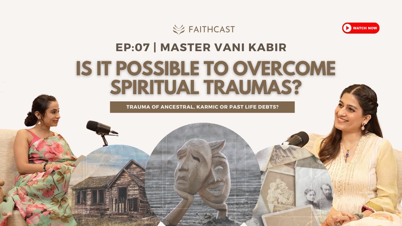 Is it possible to overcome the Traumas? |  Master Vani Kabir & Hesha | Faithcast Ep-7 (Part-1)