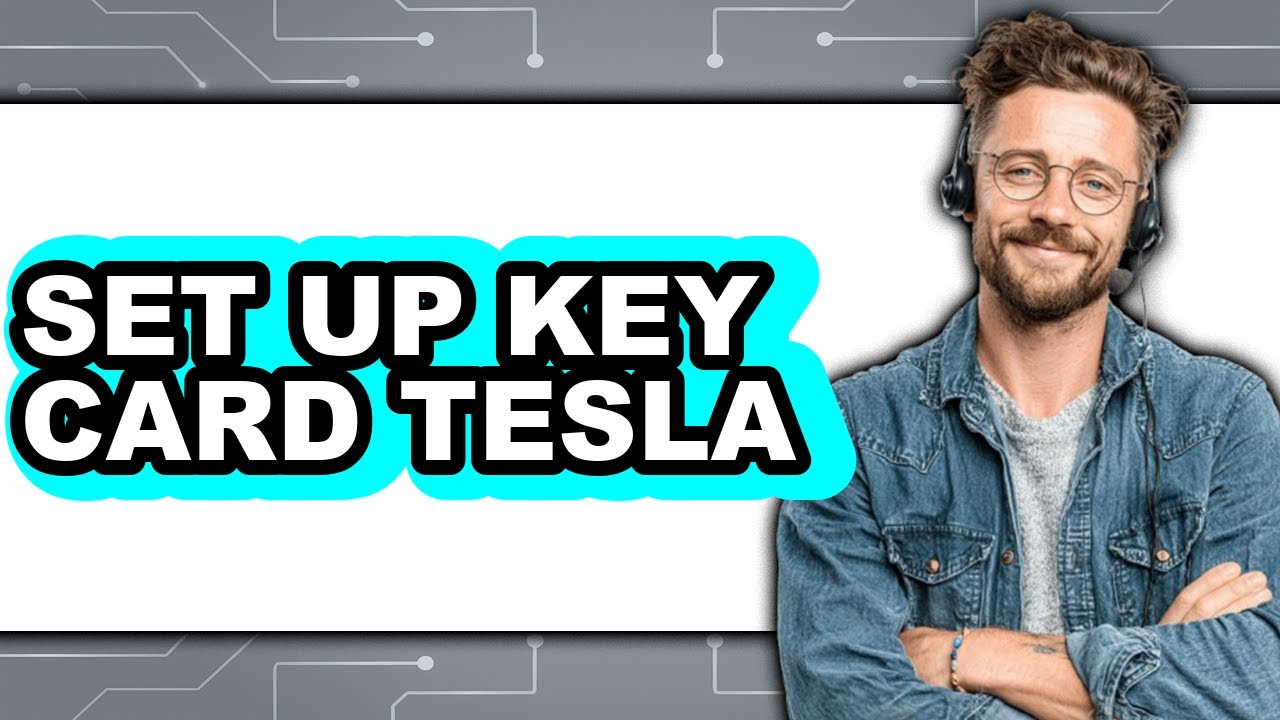 How to Set Up Key Card Tesla (Full Guide)