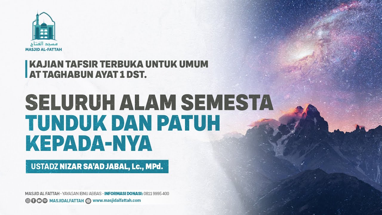 01. KAJIAN TAFSIR | SELURUH ALAM SEMESTA TUNDUK DAN PATUH KEPADA-NYA | USTADZ NIZAR JABAL, Lc., MPd