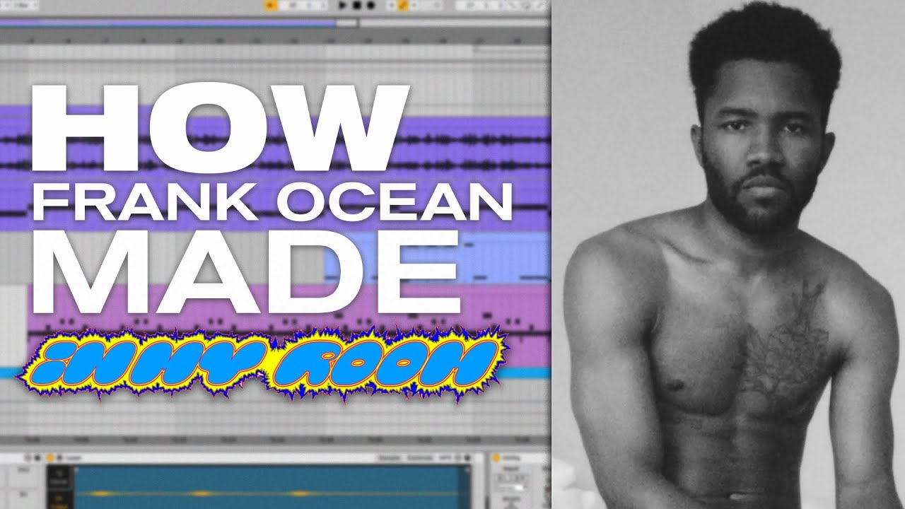 How Frank Ocean Made In My Room