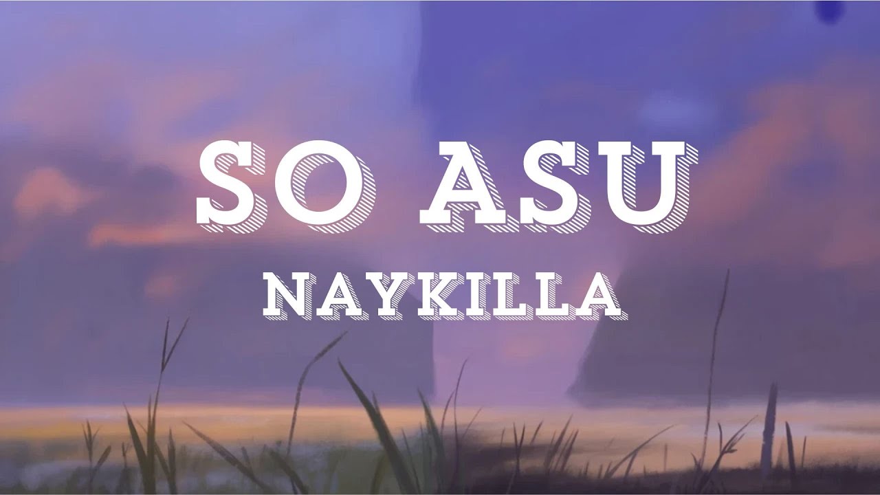 Naykilla - SO ASU (Lyric Video)