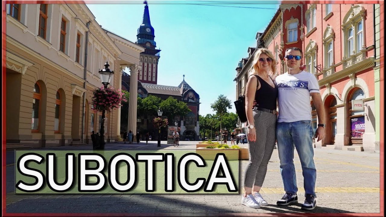 🌍 ŠTA NUDI SUBOTICA I STA VIDETI U SUBOTICI