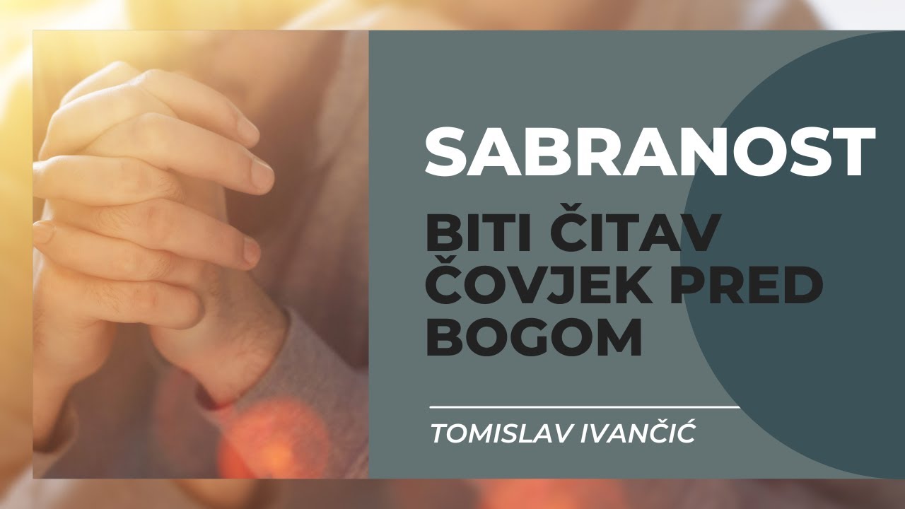Tomislav Ivančić - Sabranost (Biti Čitav Čovjek Pred Bogom)