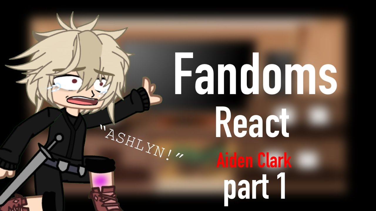 Fandoms react!|| part 1 Aiden Clark||