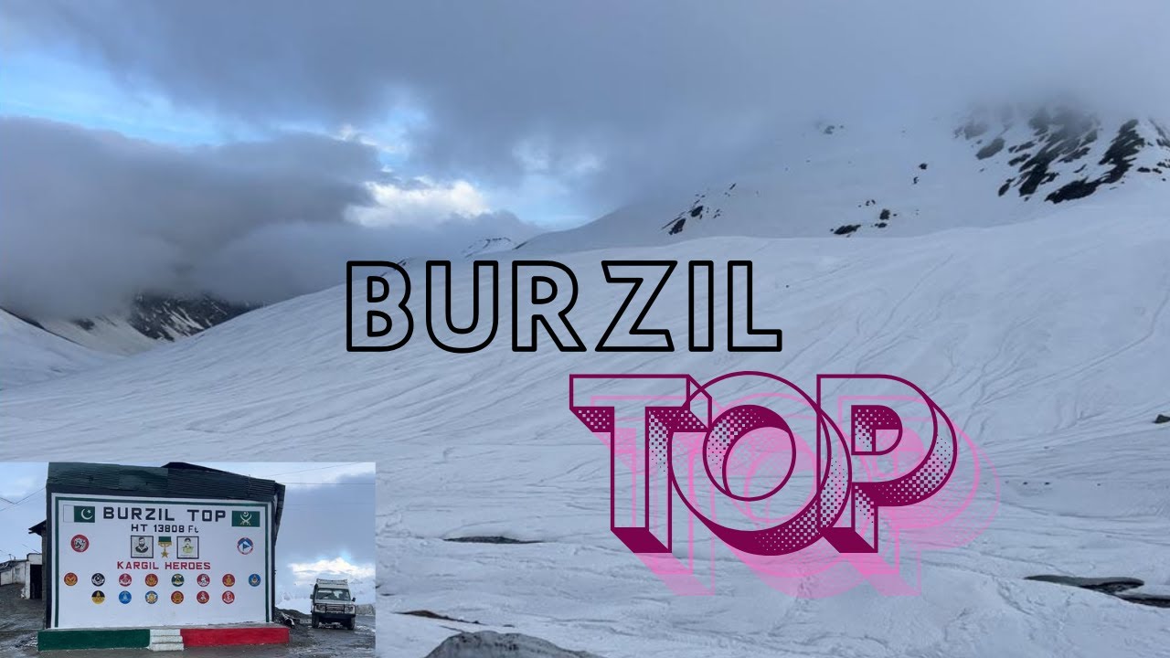BURZIL TOP | PAKISTAN&rsquo;S MOST BEAUTIFUL PLACE | MINIMARG | DOMEL | NEAR PAKISTAN - INDIA LOC | BURZIL
