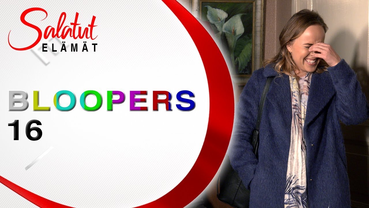 BLOOPERS 16 | Salatut elämät