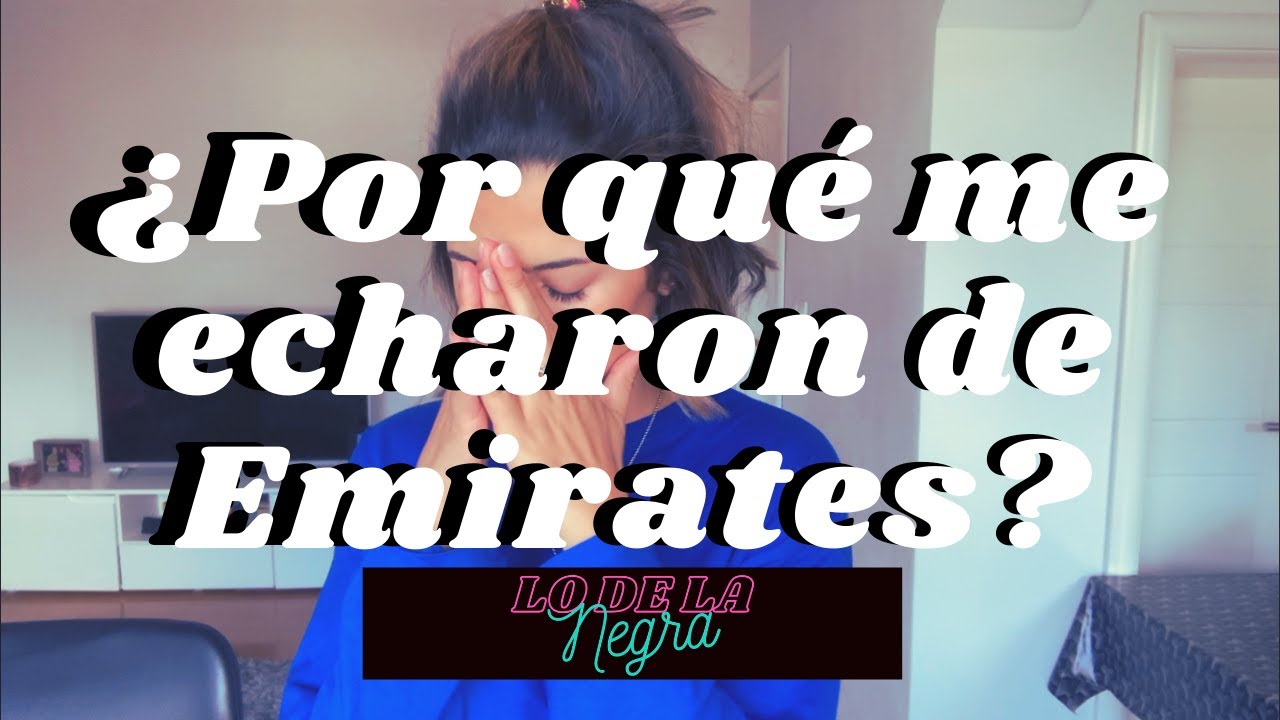 ✈️✈️¿Por qué me echaron de Emirates? 😲😲😱😱