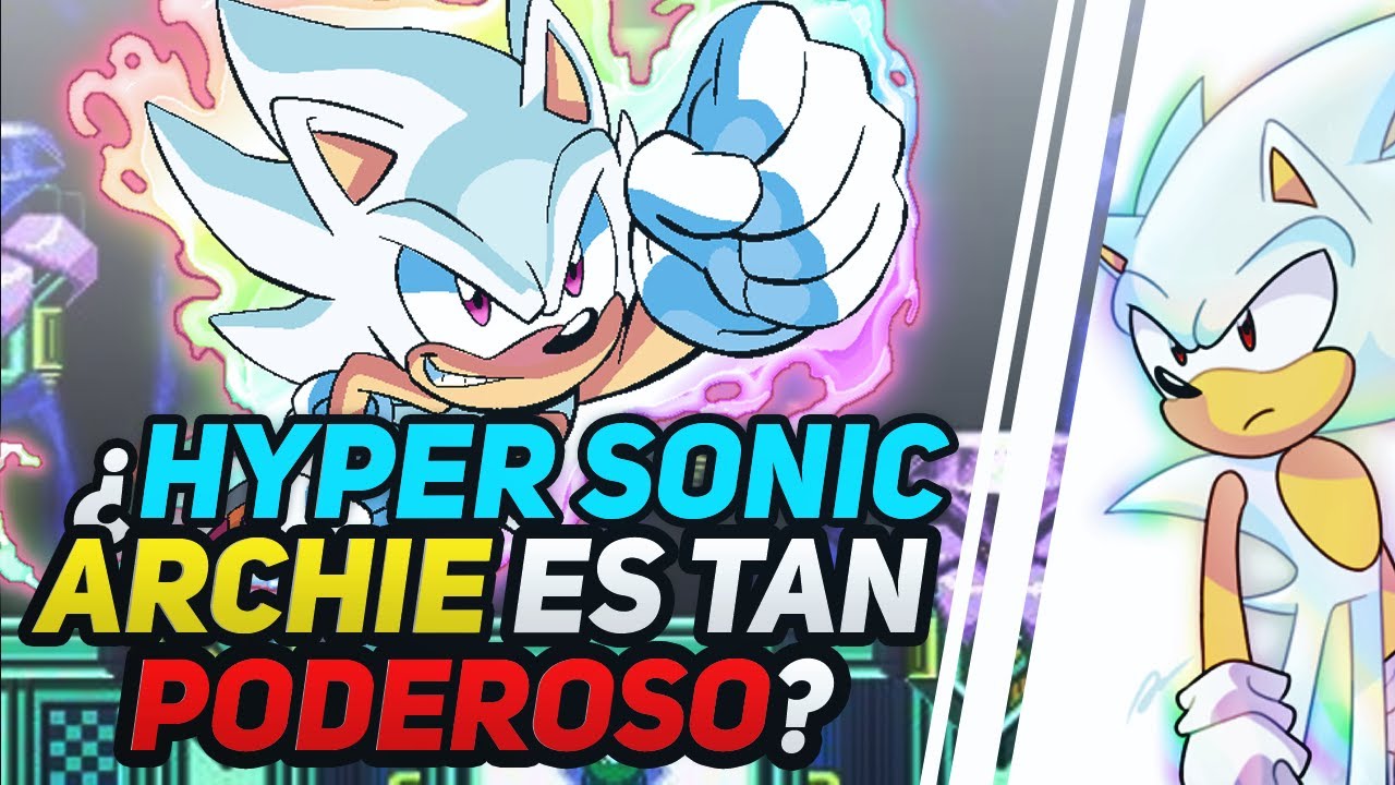 ¿QUÉ TAN PODEROSO SERÍA UN HYPER SONIC ARCHIE? - ¿EXISTE? | Ryuko Shion