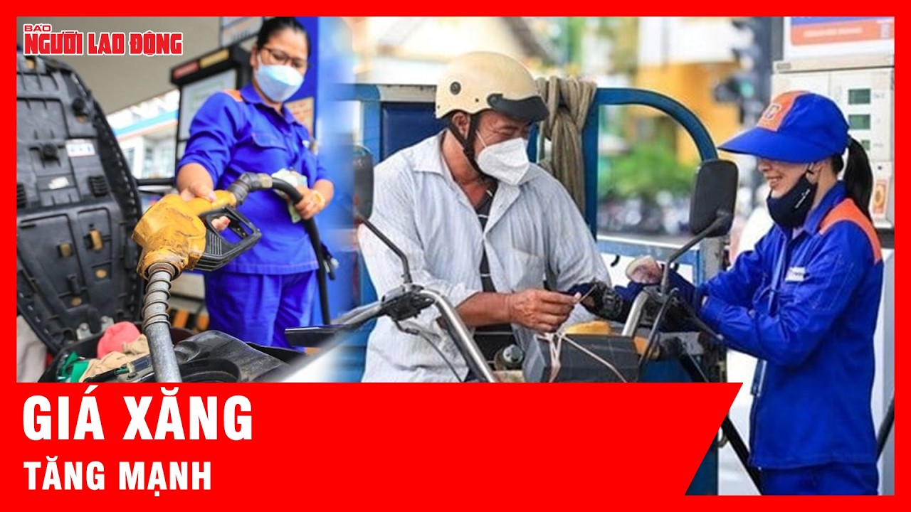 Giá xăng dầu tăng mạnh nhất trong 20 tháng, có loại tăng hơn 7.000 đồng/lít| Tin tức