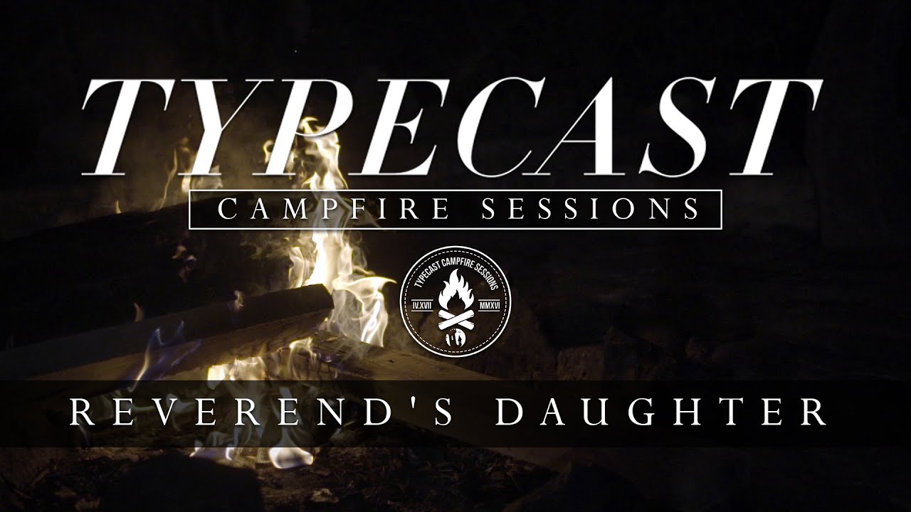 Typecast Campfire Sessions Ep. 4 - Reverend's Daughter