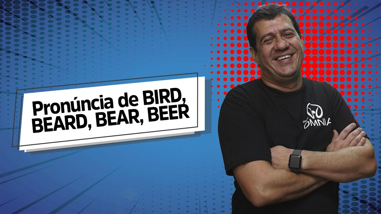 Pronúncia de BIRD, BEARD, BEAR, BEER - Brasil Escola