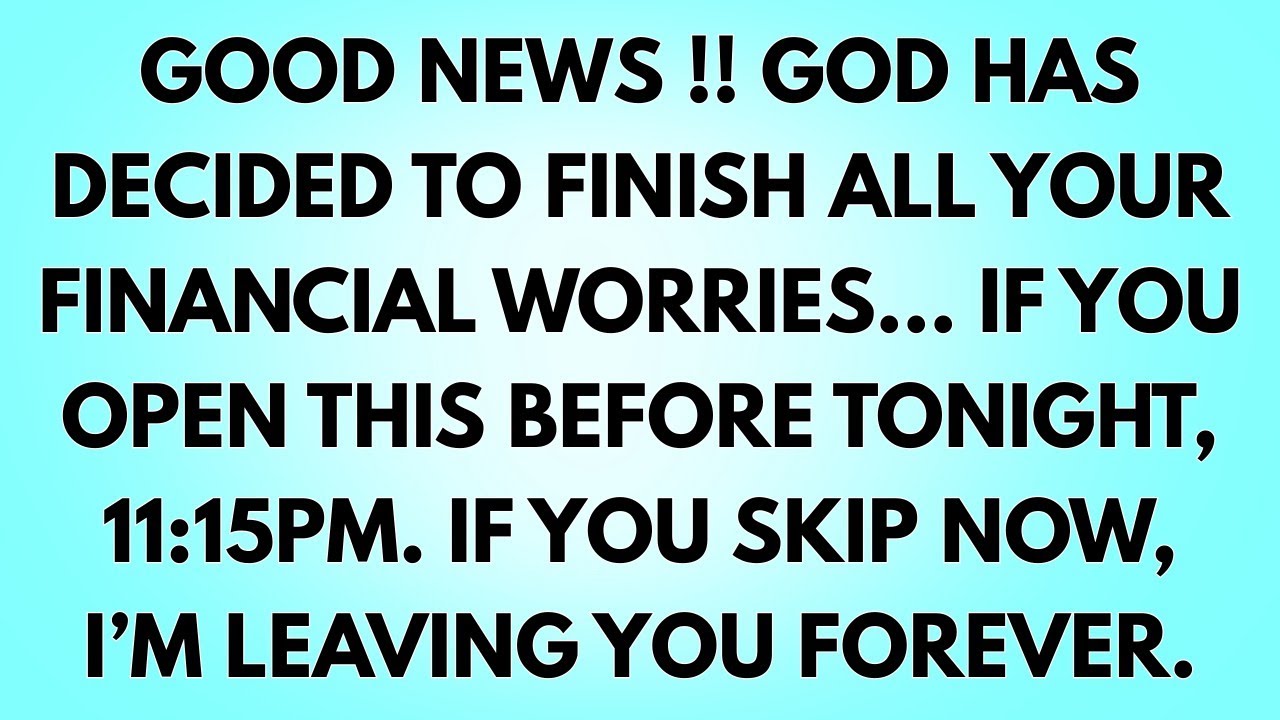 💌GOOD NEWS !! God Has Decided To Finish All Your Financial Worries… If You Open This Before Tonight