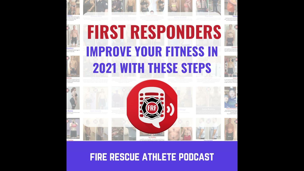 The Six Steps Every First Responder Must Take to Improve Their Fitness in 2021