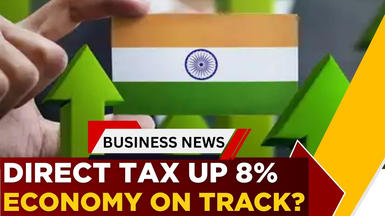Direct Tax Collections Up 8% So Far | What&rsquo;s Driving The Increase? | Business News | ET Now