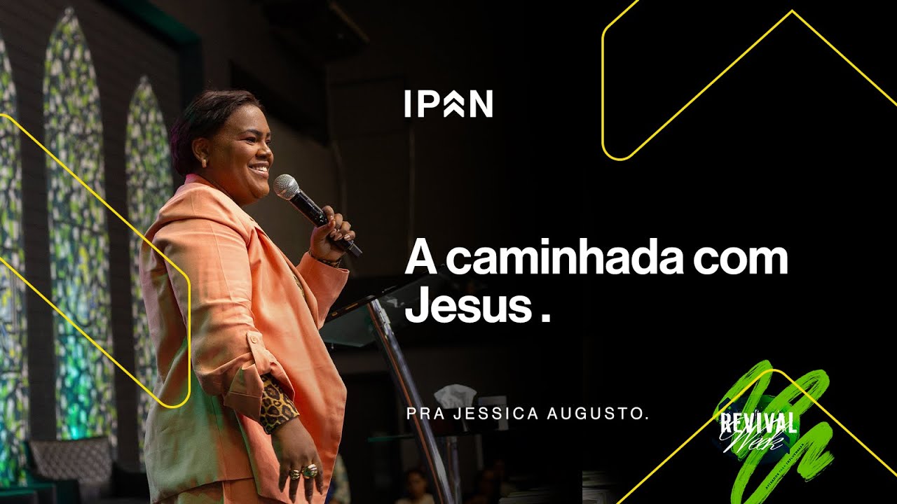 A CAMINHADA COM JESUS | PR JESSICA AUGUSTO - REVIVAL WEEK 2026.