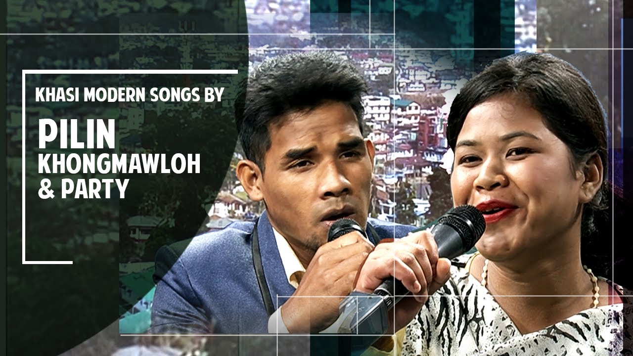 Khasi Modern Songs by Pilin Khongmawloh & Party