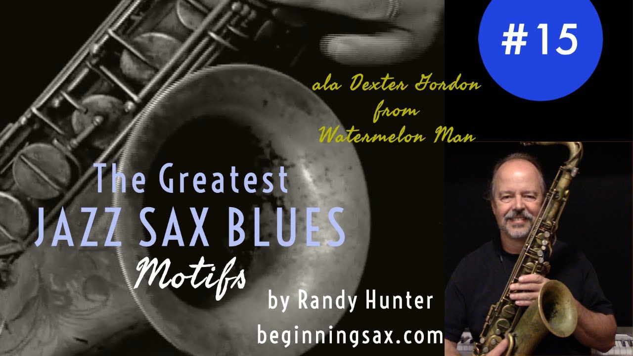 Greatest Jazz Saxophone Blues Motifs #15 ala Dexter Gordon on Watermelon Man
