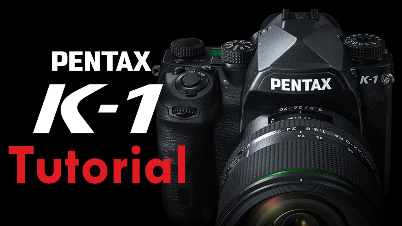 Pentax K-1 & K-1 Mk II Overview Tutorial