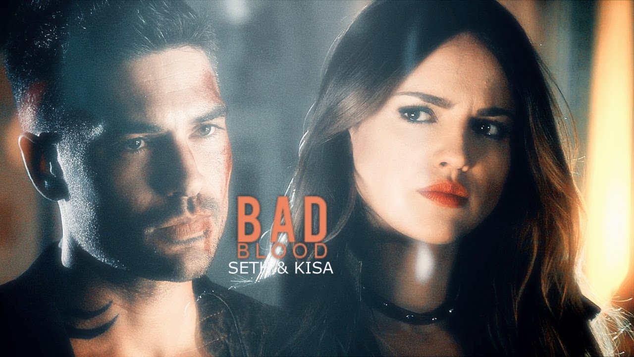 Seth & Kisa || Bad blood