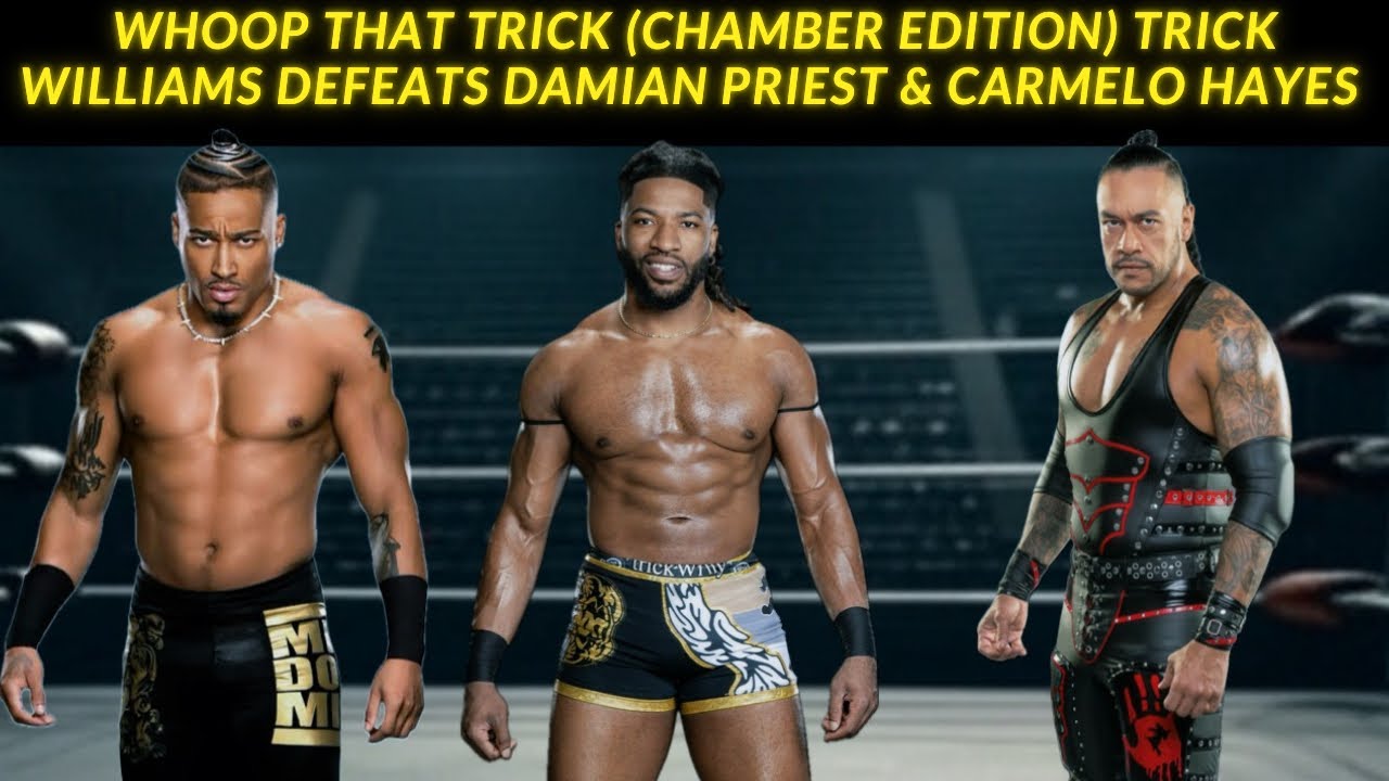 Whoop That Trick (Chamber Edition) Trick Williams Defeats Damian Priest & Carmelo Hayes!!!