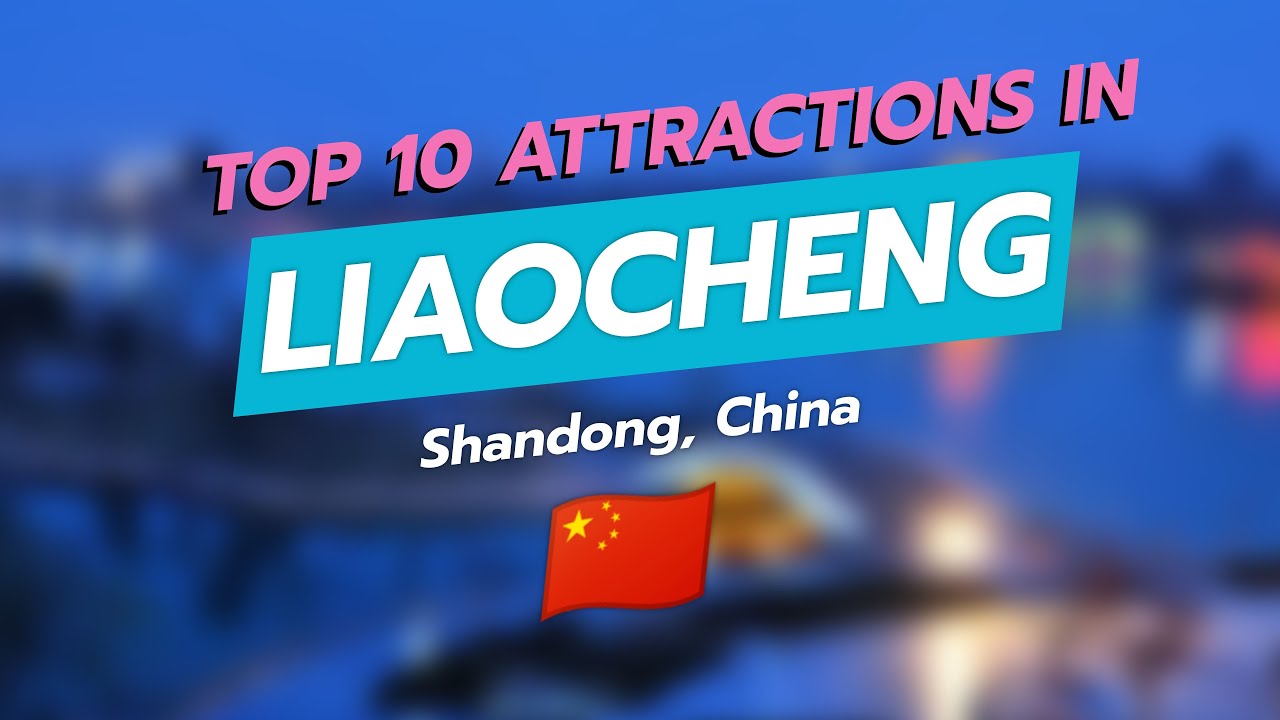 Top 10 Must-See Attractions in Liaocheng, Shandong, China 🇨🇳✨
